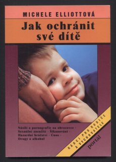 Elliottová, Michele - Jak ochránit své dítě
