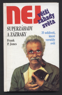 Jones, Frank P. - Největší záhady světa : Superzáhady a zázraky - 33 událostí, které vzrušily svět