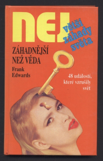 Edwards, Frank - Největší záhady světa : Záhadnější než věda - 48 událostí, které vzrušily svět