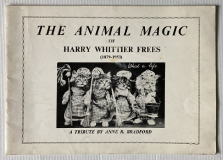Bradford, Anne R. - The Animal Magic of Harry Whittier Frees 1879-1953 (v angličtině)