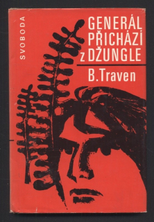 Traven, B. - Generál přichází z džungle