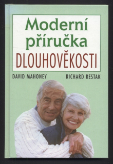 Mahoney, David; Restak, Richard - Moderní příručka dlouhověkosti