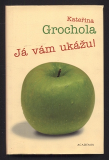 Grochola, Kateřina - Já vám ukážu