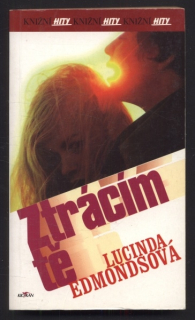 Edmondsová, Lucinda - Ztrácím tě