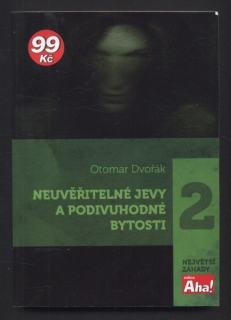 Dvořák, Otomar - Neuvěřitelné jevy a podivuhodné bytosti
