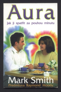 Smith, Mark - Aura - Jak ji spatřit za pouhou minutu