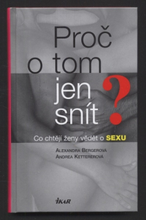 Bergerová, Alexandra; Kettererová, Andrea - Proč o tom jen snít?