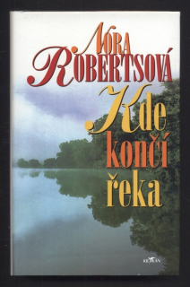 Robertsová, Nora - Kde končí řeka