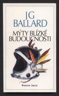 Ballard, JG - Mýty blízké budoucnosti