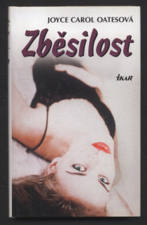 Oatesová, Joyce Carol - Zběsilost