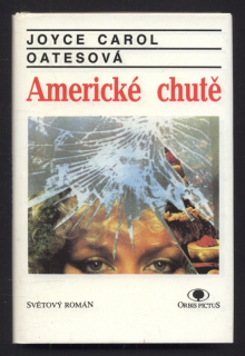 Oatesová, Joyce Carol - Americké chutě