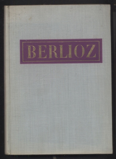 Berlioz, Hector - Paměti - cesty po Itálii, Německu, Rusku a Anglii 1803-1865