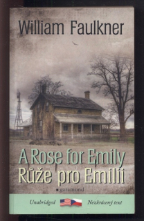Faulkner, William - A Rose for Emily / Růže pro Emily (anglicky/česky)
