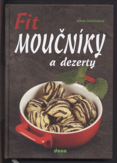 Doležalová, Alena - Fit moučníky a dezerty