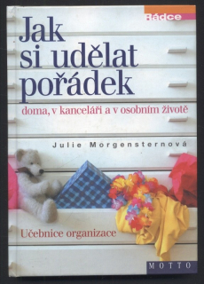 Morgensternová, Julie - Jak si udělat pořádek doma, v kanceláři a v osobním životě