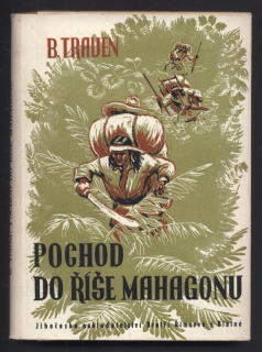 Traven, B. - Pochod do říše mahagonu (1. vydání)