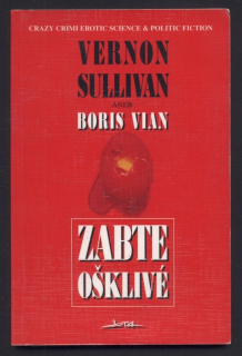 Sulivan, Vernon (Vian Boris) - Zabte ošklivé