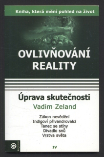 Zeland, Vadim - Ovlivňování reality IV - Úprava skutečnosti