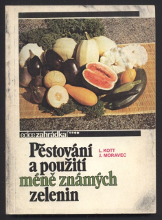 Kott, L.; Moravec, J. - Pěstování a použití méně známých zelenin