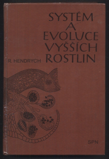 Hendrych, Radovan - Systém a evoluce vyšších rostlin