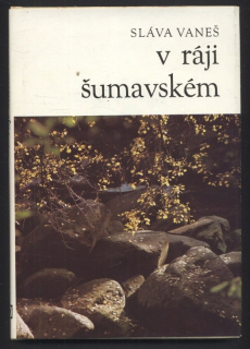 Vaneš, Sláva - V ráji šumavském