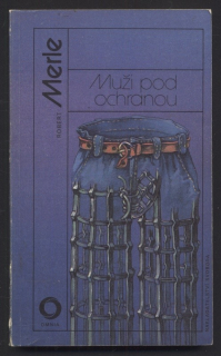 Merle, Robert - Muži pod ochranou