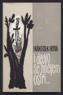 Frýda, František - I dřevo se hněvem ostří...