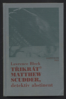 Block, Lawrence - Třikrát Matthew Scudder, detektiv abstinent