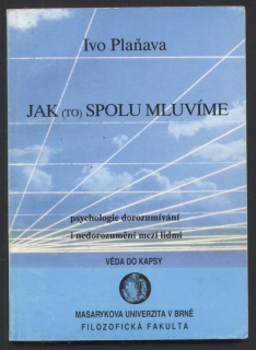 Plaňava, Ivo - Jak (to) spolu mluvíme: psychologie dorozumívání i nedorozumění mezi lidmi