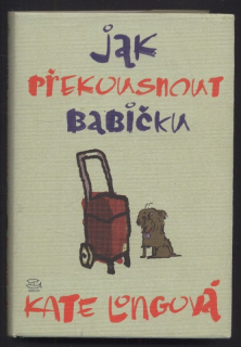 Longová, Kate - Jak překousnout babičku