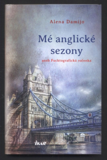 Damijo, Alena - Mé anglické sezony aneb Fucktografická ročenka