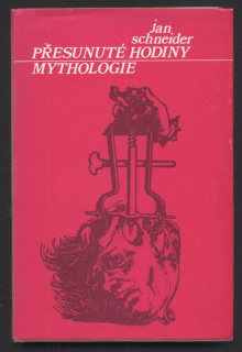 Schneider, Jan - Přesunuté hodiny mythologie