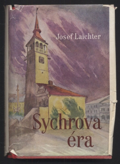 Laichter, Josef - Sychrova éra 1-3 (dva svazky)