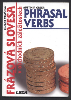 Vanišová, Zuzana; Greer, Austin F. -  Frázová slovesa v obchodních záležitostech / Phrasal verbs