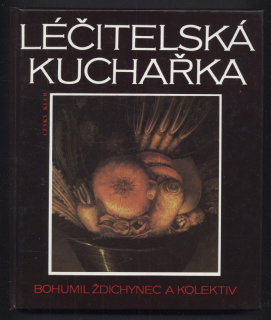 Ždichynec, Bohumil a kol. - Léčitelská kuchařka