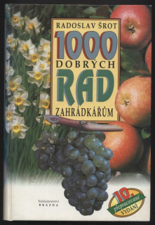 Šrot, Radoslav - 1000 dobrých rad zahrádkářům