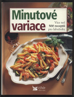 Kolektiv autorů - Minutové variace - více než 500 receptů pro labužníky