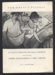 Jindra Koukolský, Jirka Toroň - Výstava obrazů, kreseb a náčrtů (Katalog k výstavě)