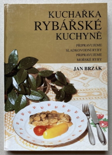 Brzák, Jan - Kuchařka rybářské kuchyně