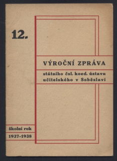 12. Výroční zpráva - Státní čsl. koedukačního ústavu učitelského v Soběslavi. školní rok 1937-38