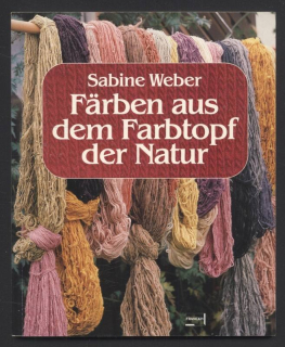 Weber, Sabine - Färben aus dem Farbtopf der Natur