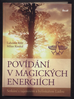 Kříž, Lubomír; Koukal, Milan - Povídání v magických energiích