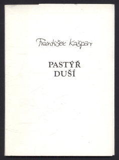 Kašpar, František - Vzhůru povedu - výbor z básnického díla IV. Pastýř duší