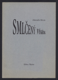 Hron, Zdeňěk - Smlčený výkřik