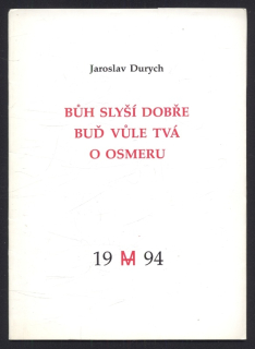 Durych, Jaroslav - Bůh slyší dobře; Buď vůle tvá; O osmeru