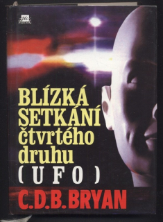 Bryan, C. D. B. - Blízká setkání čtvrtého druhu (UFO)