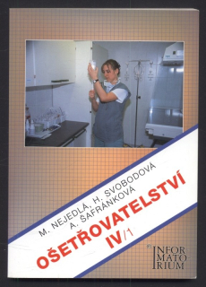 Nejedlá, M.; Svobodová, H.; Šafránková, A. - Ošetřovatelství IV/1, 2 (dva svazky)