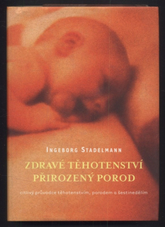 Stadelmann, Ingeborg - Zdravé těhotenství, přirozený porod