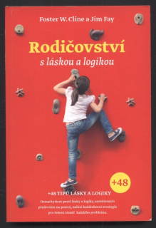 Cline, Foster W.; Fay, Jim - Rodičovství s láskou a logikou