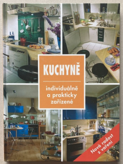 Kolektiv autorů - Kuchyně - individuálně a prakticky zařízené